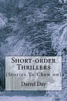 Cover of Short-order Thrillers {Stories to Chew On} by Darrel Day