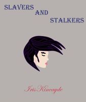 Cover of Slavers And Stalkers by Iris Kincayde