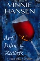 Cover of Art, Wine & Bullets by Vinnie Hansen