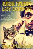 Cover of Professor Tomlinson's Last Experiment by Tabitha Ormiston-Smith