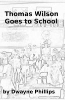 Cover of Thomas Wilson Goes to School by Dwayne Phillips