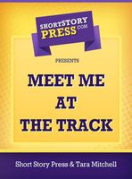 Cover of Meet Me At The Track by Tara Mitchell
