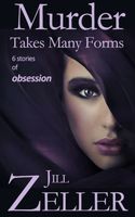 Cover of Murder Takes Many Forms by Jill Zeller