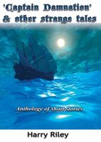 Cover of Captain Damnation and other strange tales - Anthology of short stories by Harry Riley