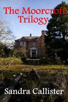 Cover of The Moorcroft Trilogy by Sandra Callister