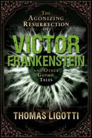 The Agonizing Resurrection of Victor Frankenstein