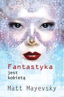 Cover of Fantastyka jest Kobieta by Matt Mayevsky