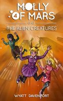 Cover of Molly of Mars and the Alien Creatures by Wyatt Davenport