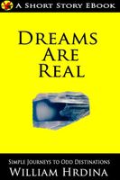 Cover of Dreams Are Real by William Hrdina