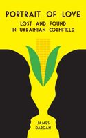 Portrait of Love Lost and Found in Ukrainian Cornfield