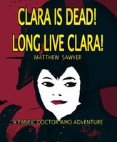 Cover of Clara is Dead! Long Live Clara! by Matthew Sawyer