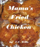 Cover of Mama's Fried Chicken by C.C. Wills
