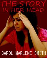 Cover of The Story in her Head by Carol Marlene Smith