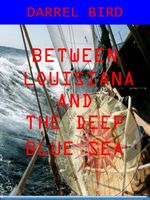 Cover of Between Louisiana and the Deep Blue Sea by Darrel Bird