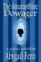 Cover of The Amaranthine Dowager by Abigail Fero