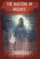 Cover of The Masters of Shadow by George Zimmerman