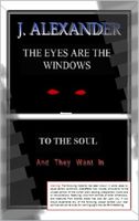 Cover of The Eyes are the Windows to the Soul by J. Alexander