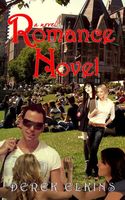 Cover of A Novel Romance Novel by Derek Elkins