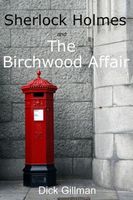 Cover of Sherlock Holmes and The Birchwood Affair by Dick Gillman