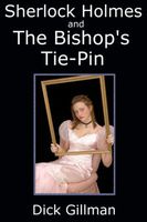 Cover of Sherlock Holmes and The Bishop's Tie-Pin by Dick Gillman