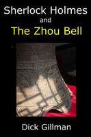 Cover of Sherlock Holmes and The Zhou Bell by Dick Gillman