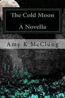 Cover of The Cold Moon by Amy McClung