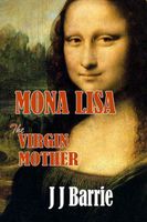 Cover of Mona Lisa: The Virgin Mother by J.J. Barrie