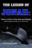Cover of The Lesson of Jonah: There is a Price to Pay when you Disobey by Cheryl Rogers