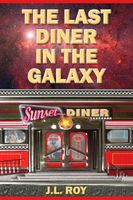 Cover of The Last Diner in the Galaxy by Jean-Luc Roy