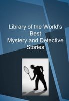 Library of the World's Best Mystery and Detective Stories