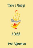 Cover of There's Always A Catch by Phil Wheeler