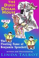 The Dipsy Dream House and The Fleeting Fame of Benjamin Sprockett