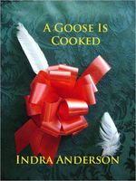 Cover of A Goose Is Cooked by Indra Anderson