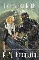 Cover of The Gryphon Taint: Volume One by K.M. Frontain