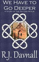Cover of We Have to Go Deeper by R.J. Davnall