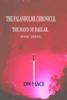 Cover of The Falanholme Chronicle (Hand of Baelar. Book 3) by D.W. Mace