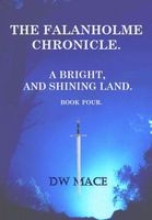 Cover of The Falanholme Chronicle (A Bright and Shining Land. Book 4) by D.W. Mace