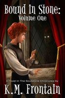 Cover of Bound in Stone: Volume One by K.M. Frontain