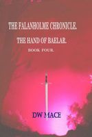 Cover of The Falanholme Chronicle (Hand of Baelar. Book 4) by D.W. Mace