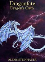 Cover of Dragonfate: Dragon's Oath by Alexis Steinhauer