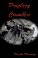 Cover of Prophecy Crumbles by Brenda Wamsley