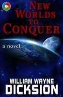 Cover of New Worlds to Conquer by William Wayne Dicksion
