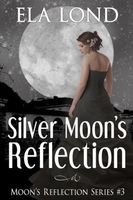 Cover of Silver Moon's Reflection by Ela Lond