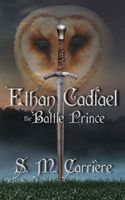 Cover of Ethan Cadfael: The Battle Prince by S.M. Carriere