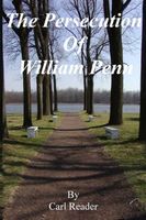 Cover of The Persecution of William Penn by Carl Reader