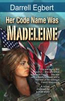 Cover of Her Code Name Was Madeleine by Darrell Egbert