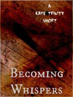 Cover of Becoming Whispers by Kate Trinity