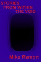 Cover of Stories from Within the Void by Mike Ramon