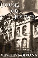 Cover of House of Justice: A Horror Short Story by Vincent G. Bivona