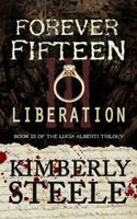 Cover of Forever Fifteen III: Liberation by Kimberly Steele